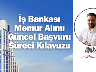 İş Bankası Memur Alımı Hakkında Tüm Detaylar